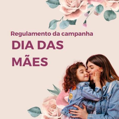 CAMPANHA DIA DAS MÃES 2023